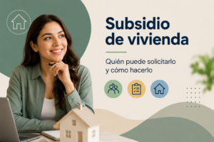 Subsidio de vivienda quién puede solicitarlo y cómo hacerlo